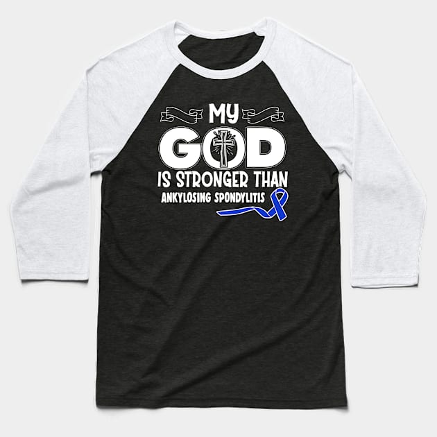 Ankylosing Spondylitis Awareness My God Is Stronger Than - In This Family We Fight Together Baseball T-Shirt by QUYNH SOCIU